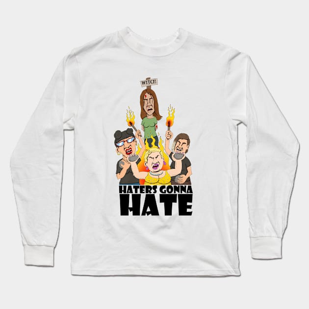 haters gonna hate Long Sleeve T-Shirt by micalef